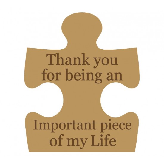 18mm Engraved Jigsaw Piece - Thank You For Being An Important Piece Of My Life (150mm) Valentines