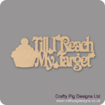 TILL-I-REACH-MY-TARGET