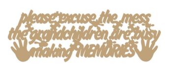 Please_excuse_the_mess_the_grandchildren_are_making_memories_quote_no_border