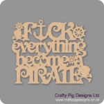 FUCK-EVERYTHING-BECOME-A-PIRATE