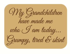 my grandchildren have made me