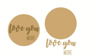 3mm mdf 2 layer circle "Love You More"