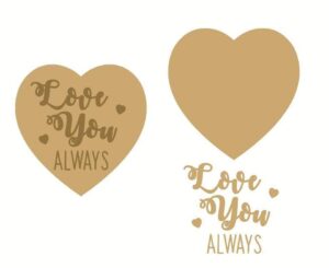 3mm mdf 2 layer heart "Love You Always"