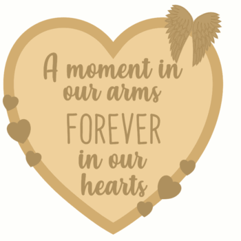 3mm mdf Layered Heart - A Moment In Our Arms Forever In Our Hearts