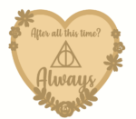 3mm mdf Layered Heart - After All This Time - Always