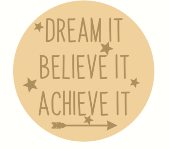 3mm mdf Layered Circle - Dream It Achieve It Believe It