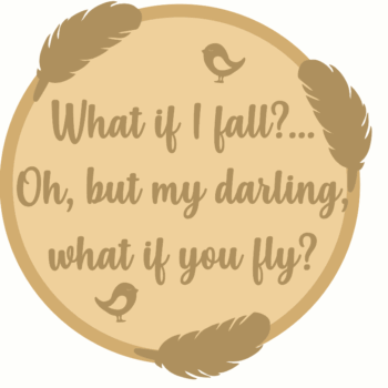 3mm mdf Layered Circle - What if I Fall, but Oh My Darling, What if you Fly