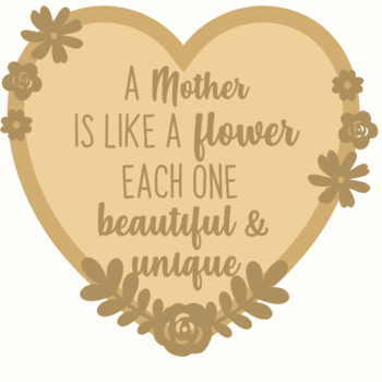 3mm mdf Layered Heart A Mother Is Like A Flower Each One is