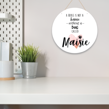 A House Is Not a Home without a Dog Called - Printed Acrylic Circle
