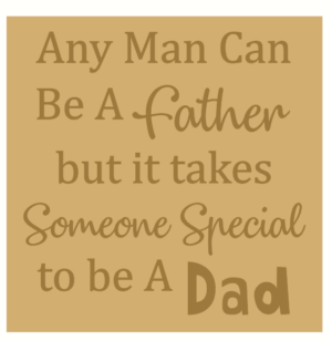 18mm Engraved Plaque Any Man Can Be A Father..