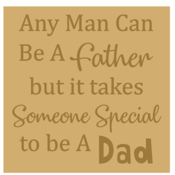 18mm Engraved Plaque Any Man Can Be A Father..