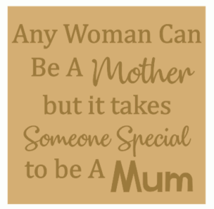 18mm Engraved Plaque- Any woman can be a mother but it takes someone special to be a Mum