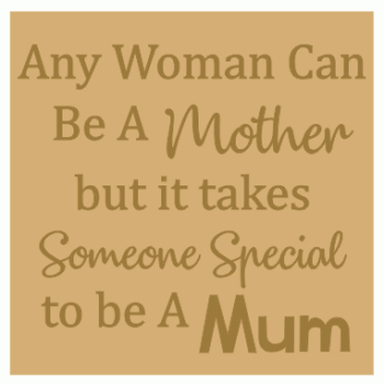 18mm Engraved Plaque- Any woman can be a mother but it takes someone special to be a Mum
