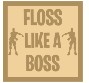 3mm mdf Layered Flossing Theme Square - Floss Like A Boss