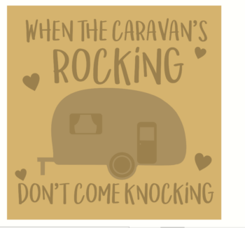 3mm Layered Hanging Sign - Don't Come Knocking When The Caravans Rocking