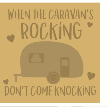 3mm Layered Hanging Sign - Don't Come Knocking When The Caravans Rocking