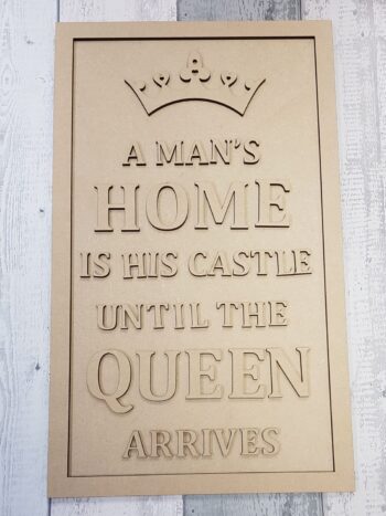 4mm MDF ONLY - A Man's Home is his castle until the QUEEN arrives