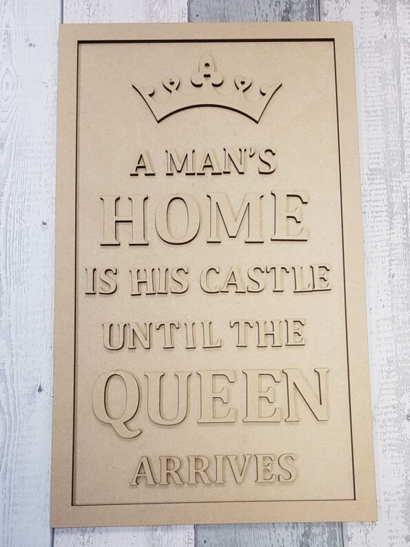 4mm MDF ONLY - A Man's Home is his castle until the QUEEN arrives