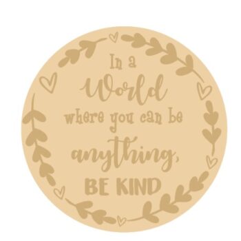 3mm Layered Circle - In A World When You Can Be Anything, Be Kind