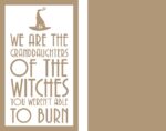 4mm MDF ONLY – We Are The Granddaughters Of the Witches You weren’t able to burn layered sign