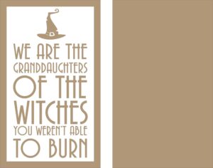4mm MDF ONLY - We Are The Granddaughters Of the Witches You weren't able to burn layered sign