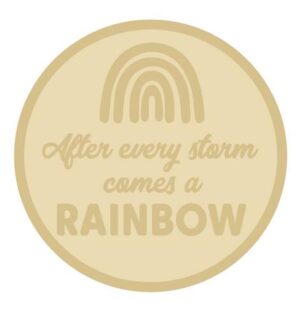 3mm Layered Circle Plaque - After Every Storm Comes A Rainbow
