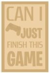 3 and 4mm Layered Plaque – Can I Just Finish This Game – Style 2