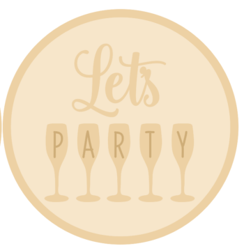 3mm mdf Layered Circle- Let's Party with Glasses