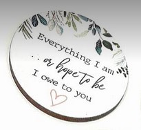 3mm Printed Token - Everything I am or hope to be