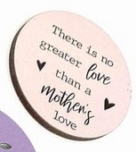 3mm Printed Token - There is no greater love than a Mother's love