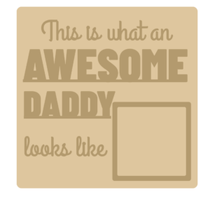 3mm mdf Layered Awesome Daddy Photo Frame
