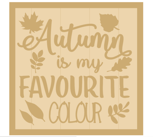 3mm mdf Layered Square Plaque - Autumn is my favourite colour