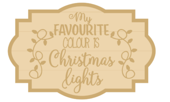 3MM MDF Layered Plaque - My Favourite Colour is Christmas Lights