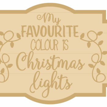 3MM MDF Layered Plaque - My Favourite Colour is Christmas Lights