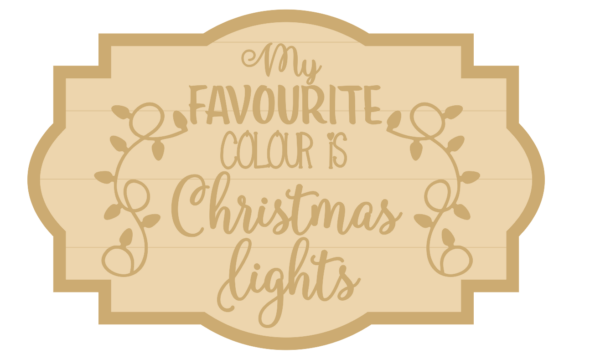 3MM MDF Layered Plaque - My Favourite Colour is Christmas Lights