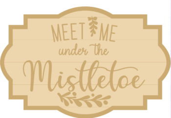 3MM MDF Layered Plaque - Meet Me Under The Mistletoe