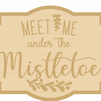 3MM MDF Layered Plaque - Meet Me Under The Mistletoe