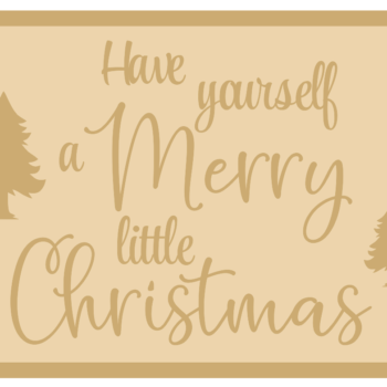 3MM MDF Layered Rectangular Plaque - Have Yourself a Merry Little Christmas with Trees