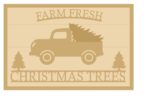3MM MDF Layered Rectangular Plaque - Farm Fresh Christmas Trees - with Truck