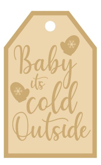 3MM MDF Layered Tag - Baby It's Cold Outside