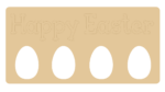 18mm Happy Easter Sign with egg holes – engraved or letters layered