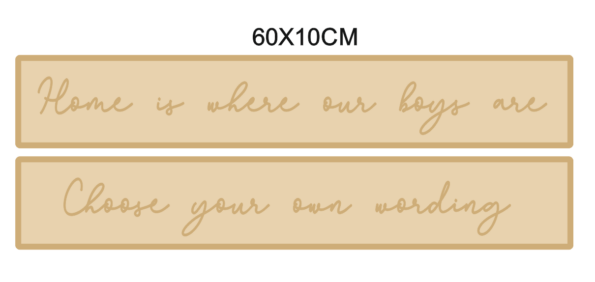 4mm Rectangular Sign Home is where OUR BOYS are (WITH OPTIONS) 10cm high - signature font