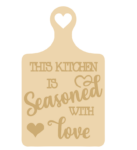 3mm mdf This kitchen is seasoned with Love - layered chopping board
