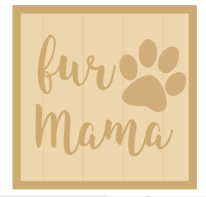 3mm mdf Layered Square Plaque - fur Mama