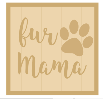 3mm mdf Layered Square Plaque - fur Mama