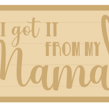 3mm mdf Layered Rectangular Plaque - I got it from my Mama