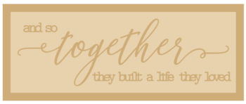 3mm mdf Layered Rectangular Plaque - and so together they built a life they loved