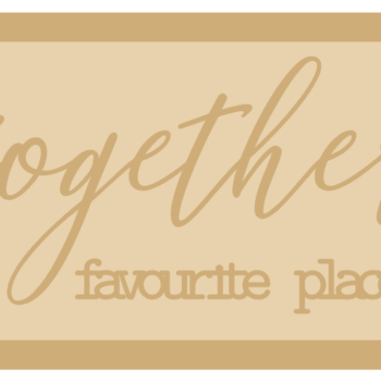 3mm mdf Layered Rectangular Plaque - together is our favourite place to be