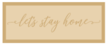 3mm mdf Layered Rectangular Plaque – let’s stay home