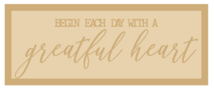 3mm mdf Layered Rectangular Plaque - begin each day with a grateful heart